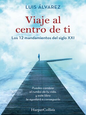 cover image of Viaje al centro de ti--Los 12 mandamientos del siglo XXI